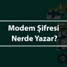 Modem Şifresi Nerde Yazar?