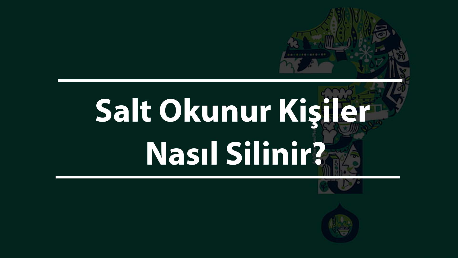 Salt Okunur Kişiler Nasıl Silinir?