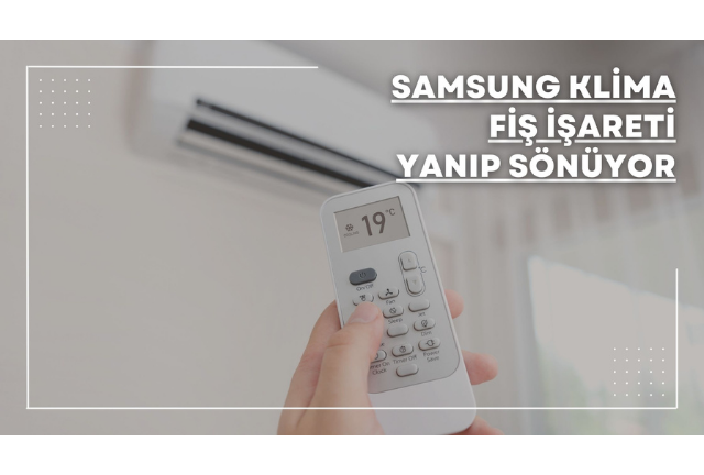 Samsung Klima Fiş İşareti Yanıp Sönüyor